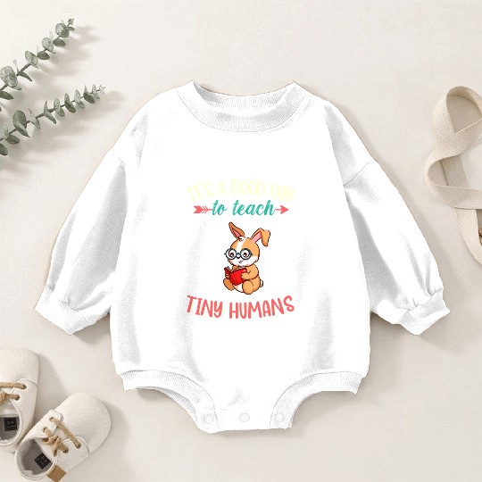 Good Day To Teach Tiny Humans Elementary Teacher Baby Romper Sweatshirts