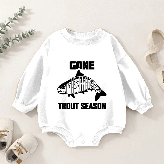 Gone Fishing Trout Season Baby Romper Sweatshirts