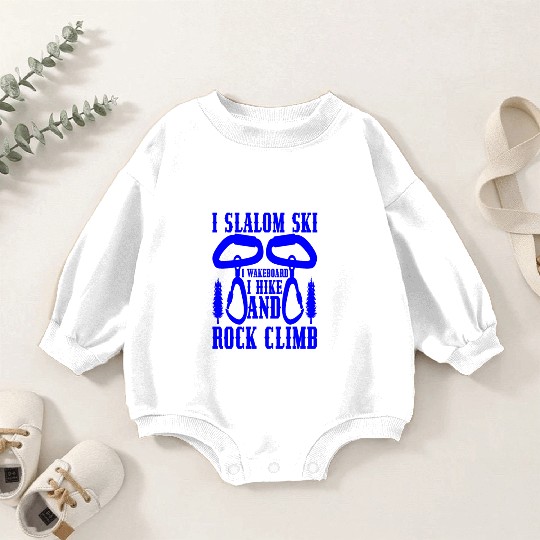I'm slalom skateboarding I'm hiking and rock climb Baby Romper Sweatshirts