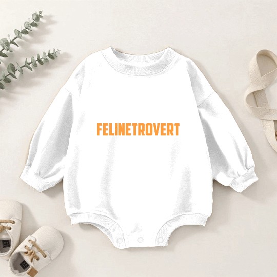 Felinetrovert Defination Cat Lover Kitty Mom Dad Baby Romper Sweatshirts