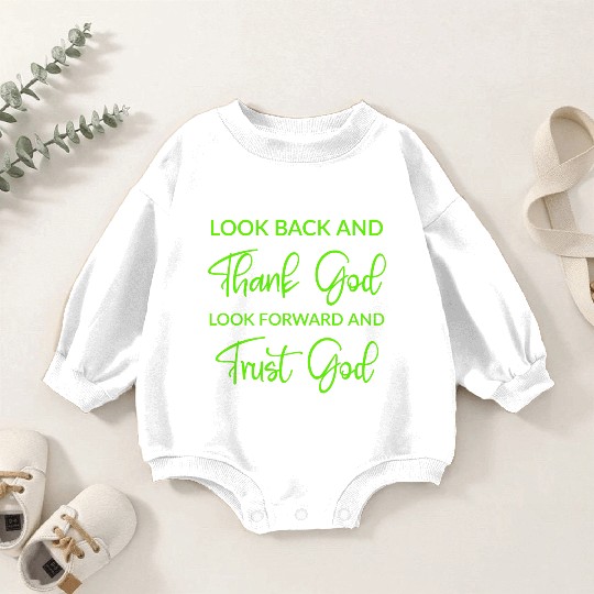 Look back and thank God look forward and trust God Baby Romper Sweatshirts