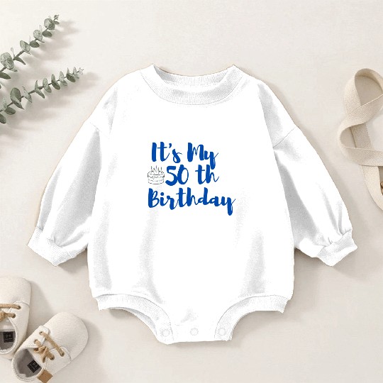 it x27 s My 50th Birthday Essential Baby Romper Sweatshirts