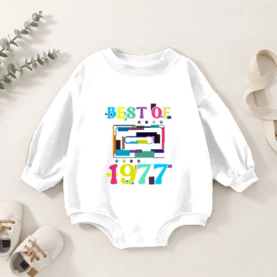 Best Of 1977 | Birthday Baby Romper Sweatshirts | Birthday Retro