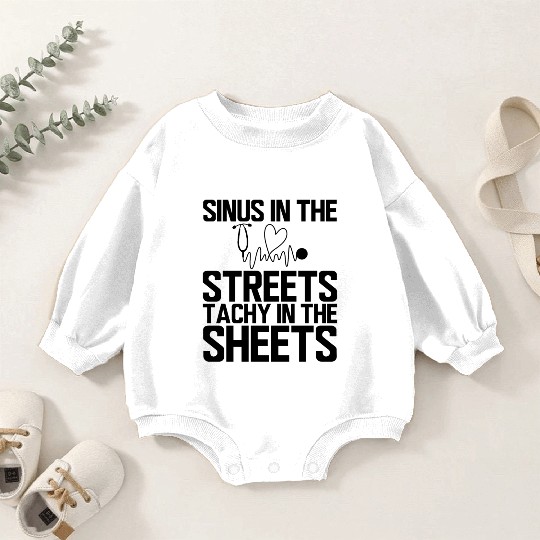 ER Nurse - Sinus in the streets b Baby Romper Sweatshirts