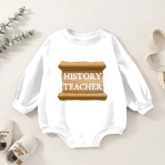 History Teacher Baby Romper Sweatshirts