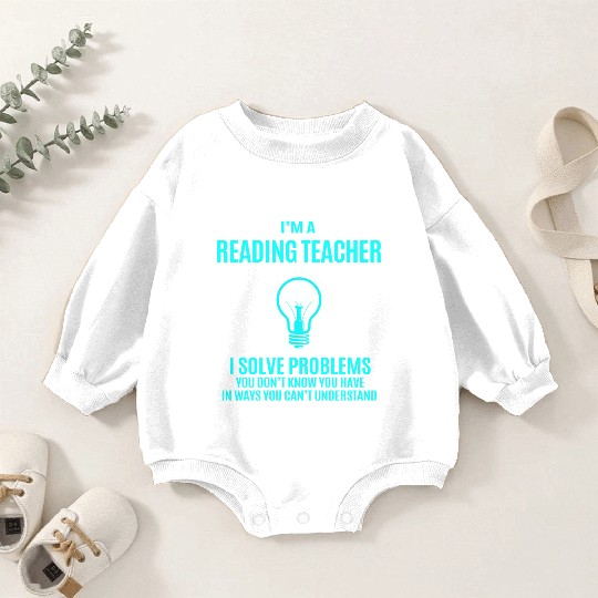 Reading Teacher Baby Romper Sweatshirts - I Solve Problems Gift It