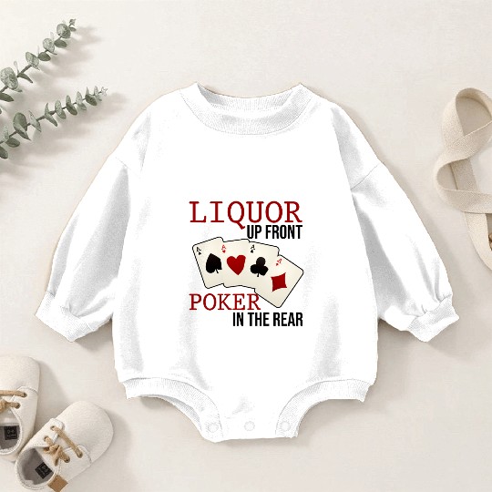 Liquor Up Front, Poker In The Rear 3 Baby Romper Sweatshirts