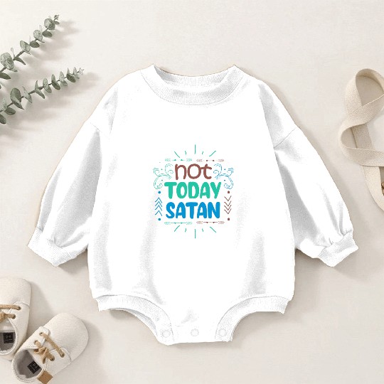 Christianity Not Today Satan Christian GiftS Baby Romper Sweatshirts