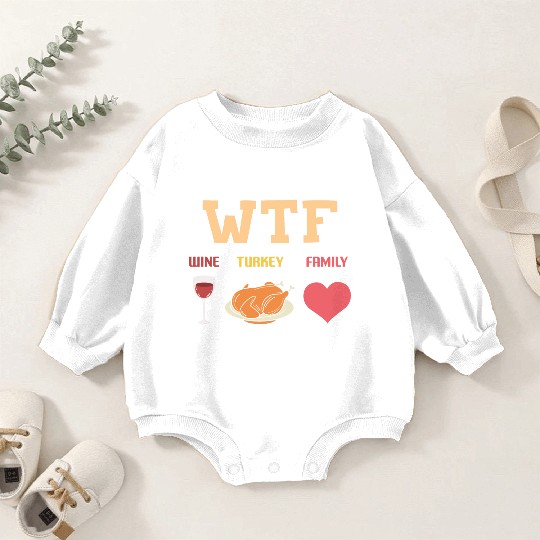 WTF - Wine Turkey Family Baby Romper Sweatshirts