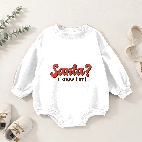 Santa I know him Baby Romper Sweatshirts