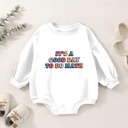 It's A Good Day to Do Math Retro Funny Lover Baby Romper Sweatshirts