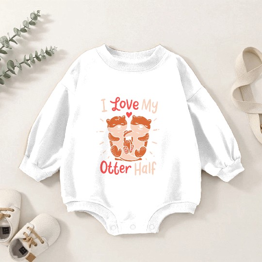 I Love My Otter Half Clothing Gift for Valentine Baby Romper Sweatshirts