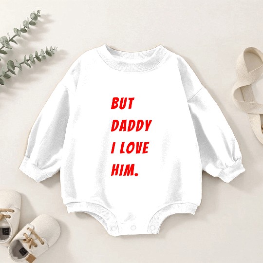 Womens The Funny Saying But Daddy I Love Him Baby Romper Sweatshirts
