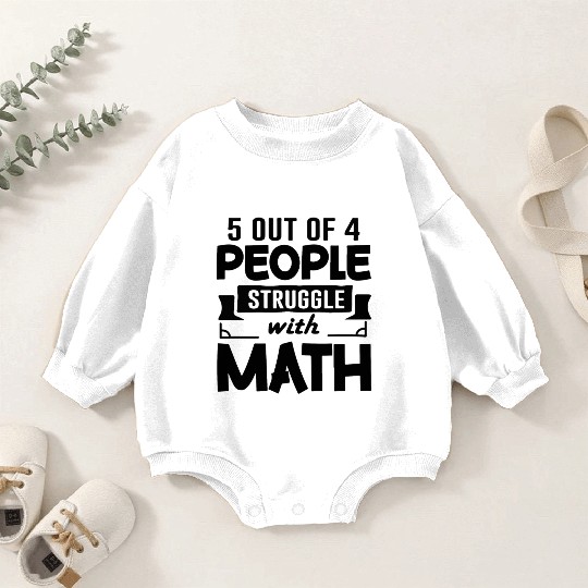 5 out of 4 People Struggle with Math, Math Teacher Baby Romper Sweatshirts