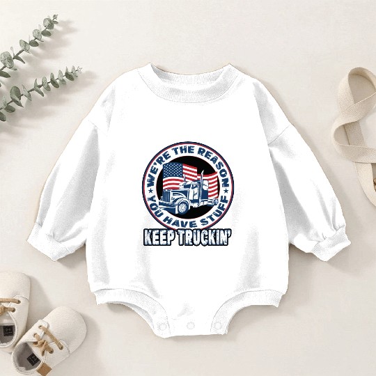 Trucker Truck Driver We're The Reason You Have Baby Romper Sweatshirts