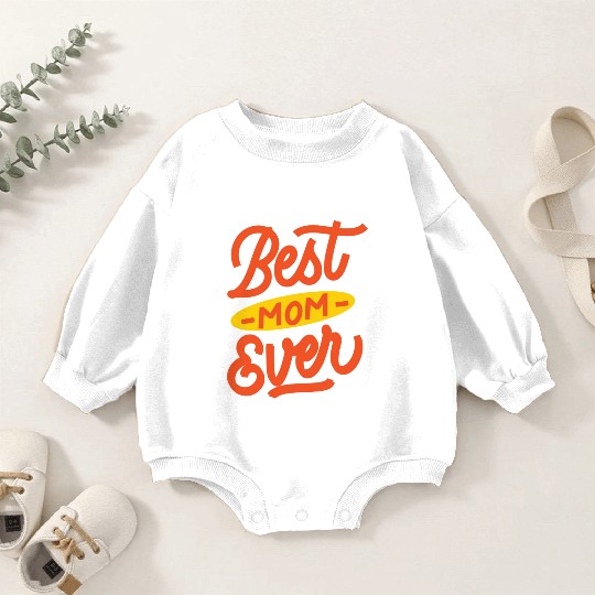 Best mom ever Baby Romper Sweatshirts