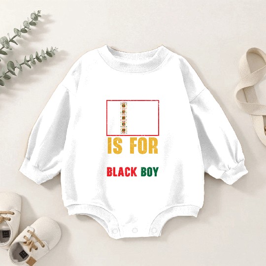 B Is For Brilliant Black Boy Black History Month Baby Romper Sweatshirts