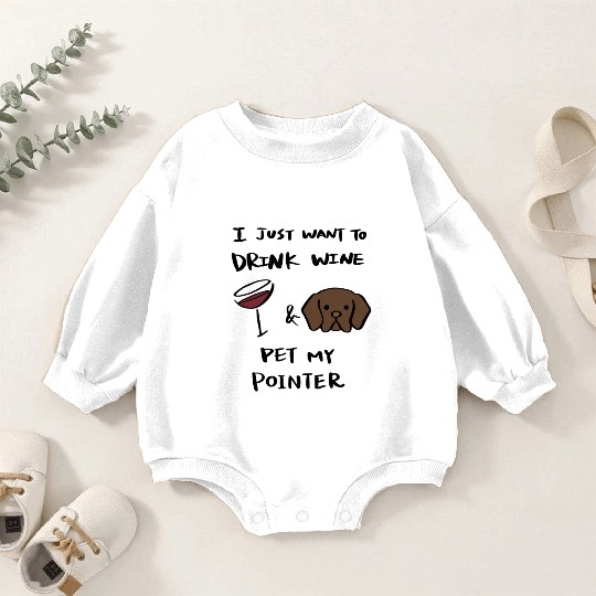 Just Want To Drink Wine German Shorthaired Pointer Baby Romper Sweatshirts