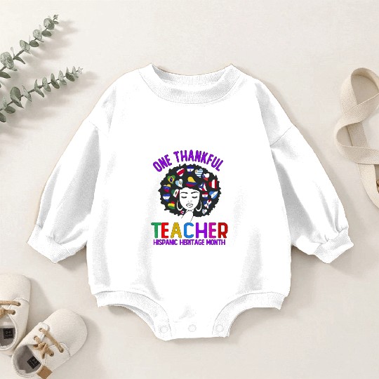 One Thankful Teacher, Hispanic Heritage month Baby Romper Sweatshirts