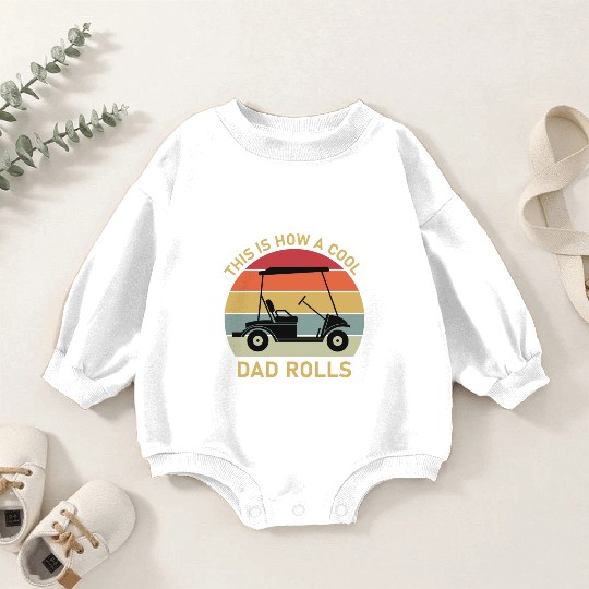 This is how a cool dad rolls - Golf Baby Romper Sweatshirts