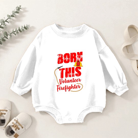 Born To Do This Volunteer Firefighter Baby Romper Sweatshirts
