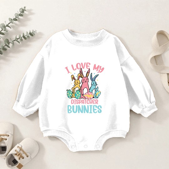 I Love My Dispatcher Bunnies Easter Day Funny Baby Romper Sweatshirts