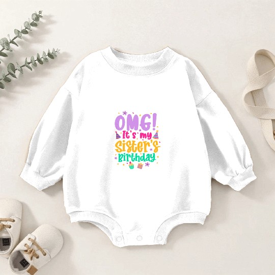 OMG It's My Sister's Birthday Baby Romper Sweatshirts