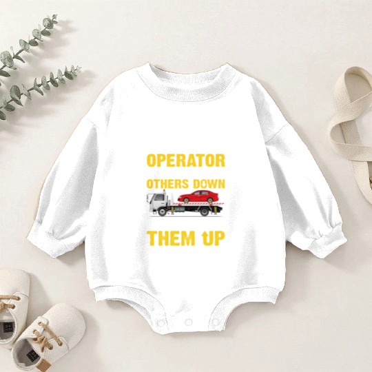 Tow Truck Operator Strong People Don't Put Others Baby Romper Sweatshirts