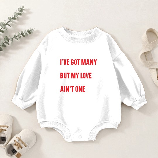 Got Many Problems But My Love For Him Ain't One Baby Romper Sweatshirts