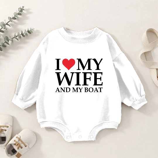 i love my wife and my boat Baby Romper Sweatshirts