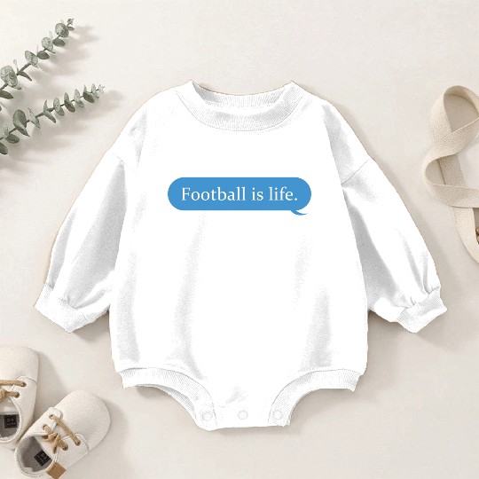 Football Is Life Positive Message Lovers Football Baby Romper Sweatshirts