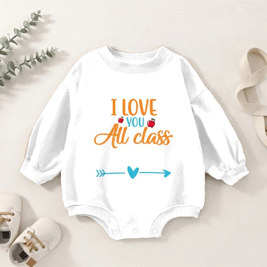 I Love You All Class Dismissed Last Day Of School Baby Romper Sweatshirts