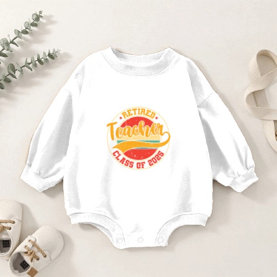 Retired Teacher Class Of 2025 Baby Romper Sweatshirts