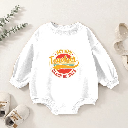 Retired Teacher Class Of 2023 Baby Romper Sweatshirts