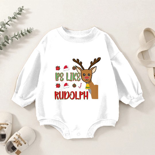 Be Like Rudolph Baby Romper Sweatshirts