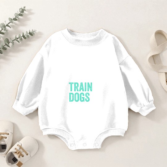 Eat Sleep Train Dogs Repeat Dog Trainer Baby Romper Sweatshirts