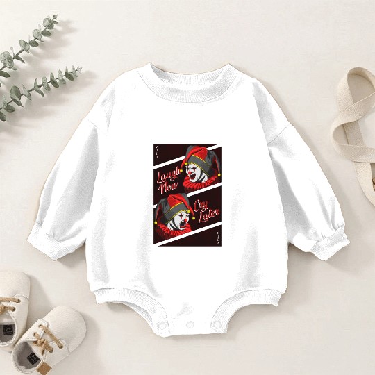 Laugh Now, Cry Later Baby Romper Sweatshirts