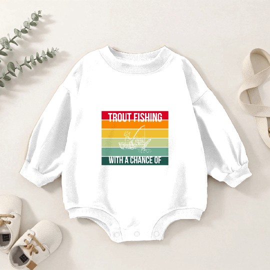 Trout Fishing with a chance of drinking wine Baby Romper Sweatshirts