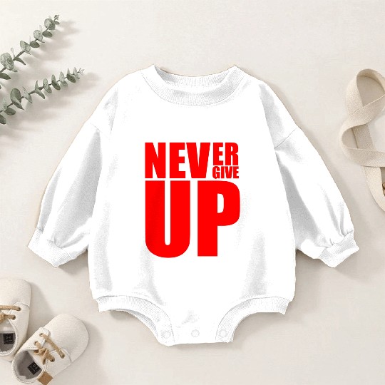 Never Give Up Baby Romper Sweatshirts