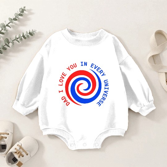 I love Dad in every universe Cool gift idea Baby Romper Sweatshirts
