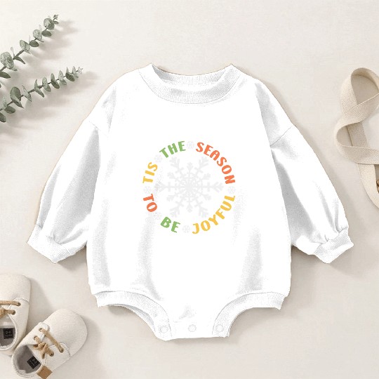 Tis The Season To Be Joyful Funny Snowflake Baby Romper Sweatshirts