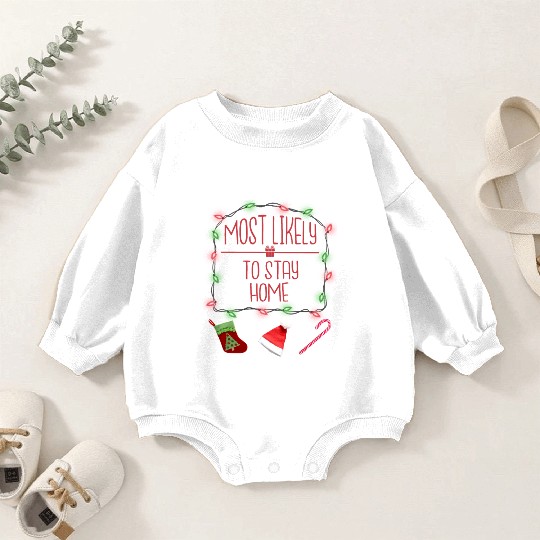 Most Likely To Stay Home Funny Christmas Baby Romper Sweatshirts