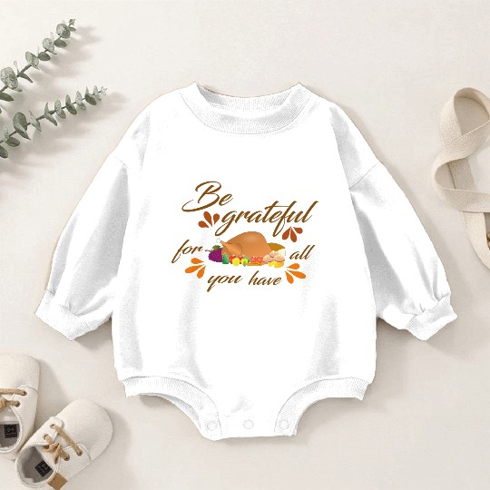 Be grateful for all you have Baby Romper Sweatshirts