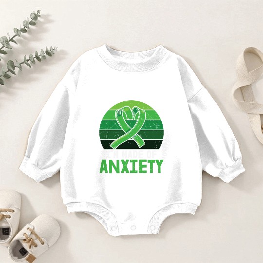 I'm Made Of Anxiety Mental Health Baby Romper Sweatshirts