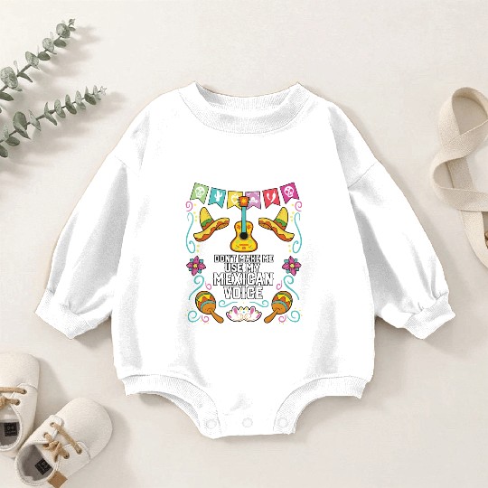 Don't Make Me Use My Mexican Voice Mexico Pride Baby Romper Sweatshirts