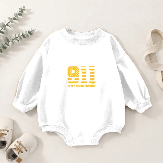 911 Is My Work Number Baby Romper Sweatshirts