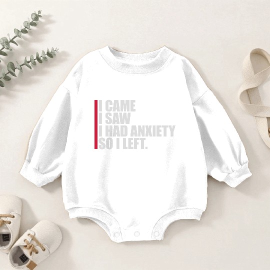 I had anxiety saying Baby Romper Sweatshirts