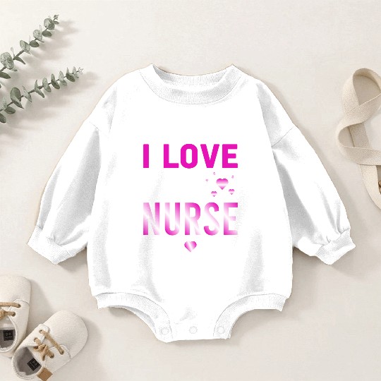 I Love My Nurse Nursing Student Teacher Gift Ideas Baby Romper Sweatshirts