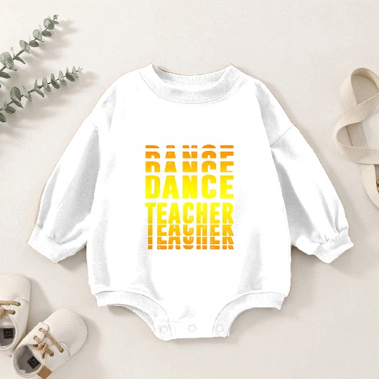 Dance Teacher design Baby Romper Sweatshirts