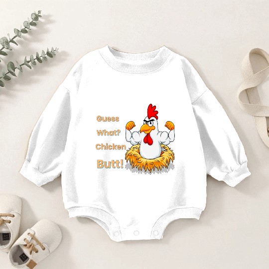 Funny Guess What? Chicken Butt! White Design Baby Romper Sweatshirts